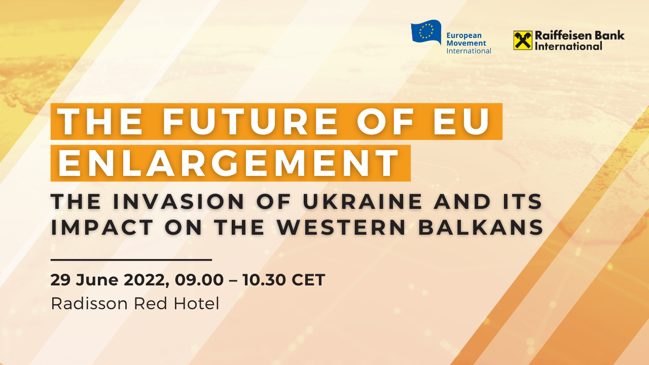 The Future of EU Enlargement: The Invasion of Ukraine and its impact on the Western Balkans
